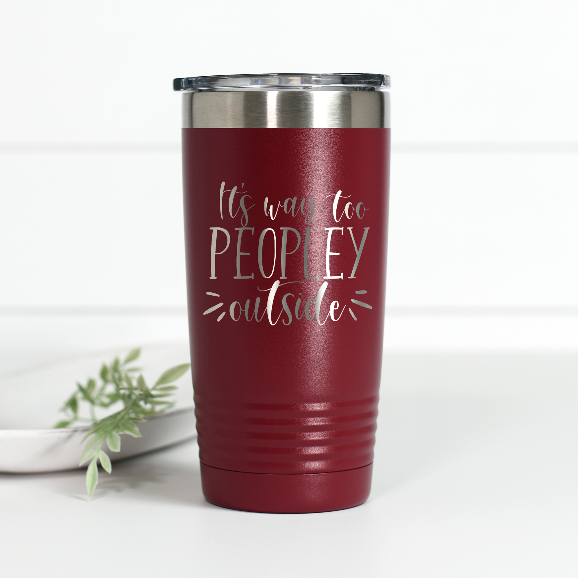 It's Way Too Peopley Outside 20 oz Engraved Tumbler