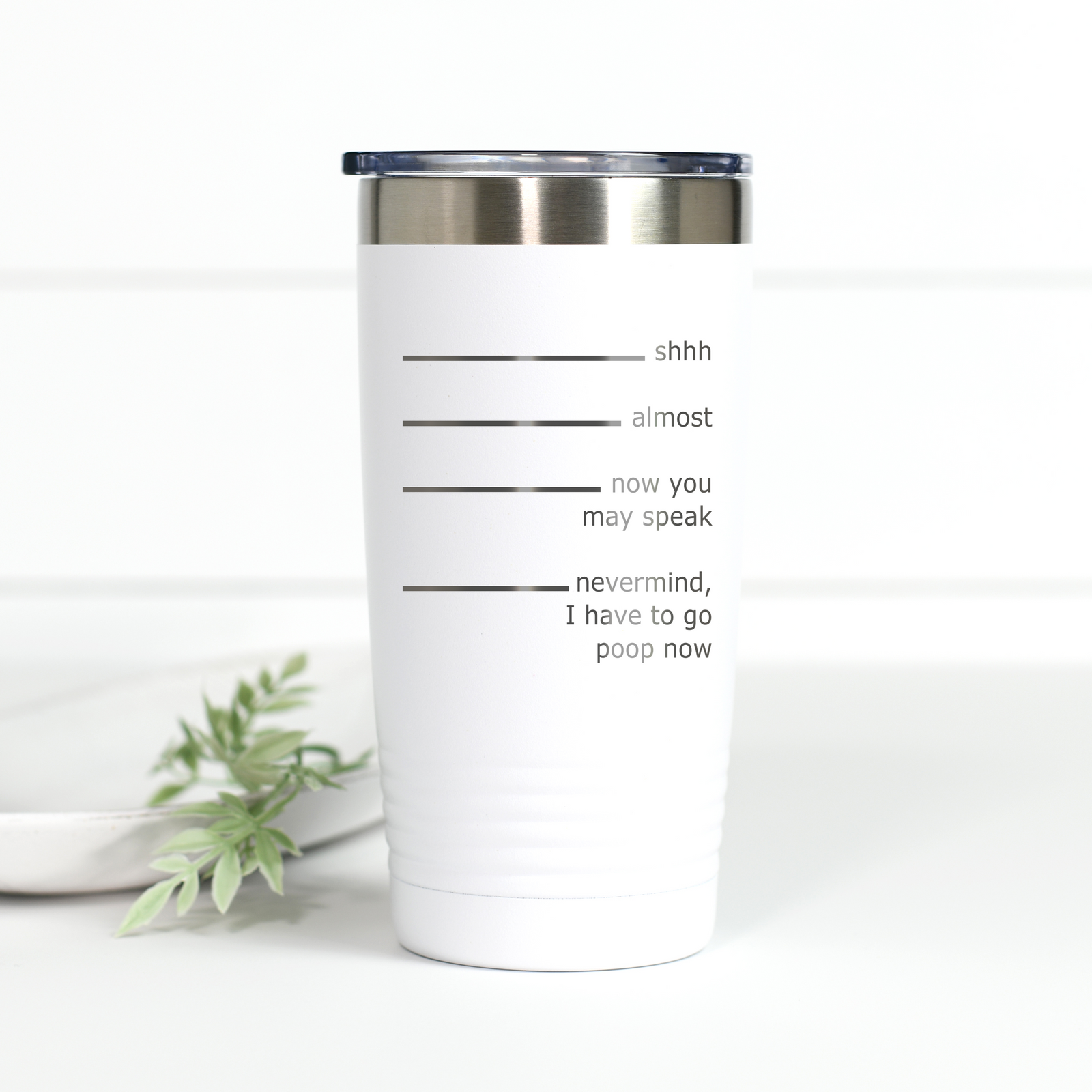 Never Mind I Have to Poop 20 oz Engraved Tumbler