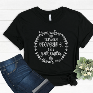 Somewhere Between Proverbs and Beth Dutton Tee