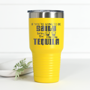 If You're Going to Be Salty Bring the Tequila 30 oz Engraved Tumbler
