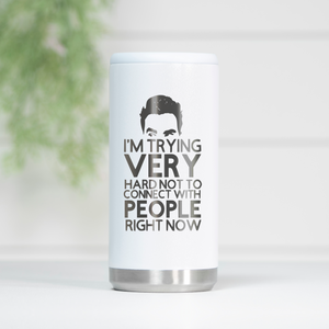 Schitt's Creek Connect With People Skinny Can Cooler