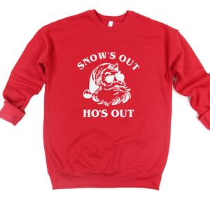 Snow's Out Ho's Out Crew or Hoodie Sweatshirt