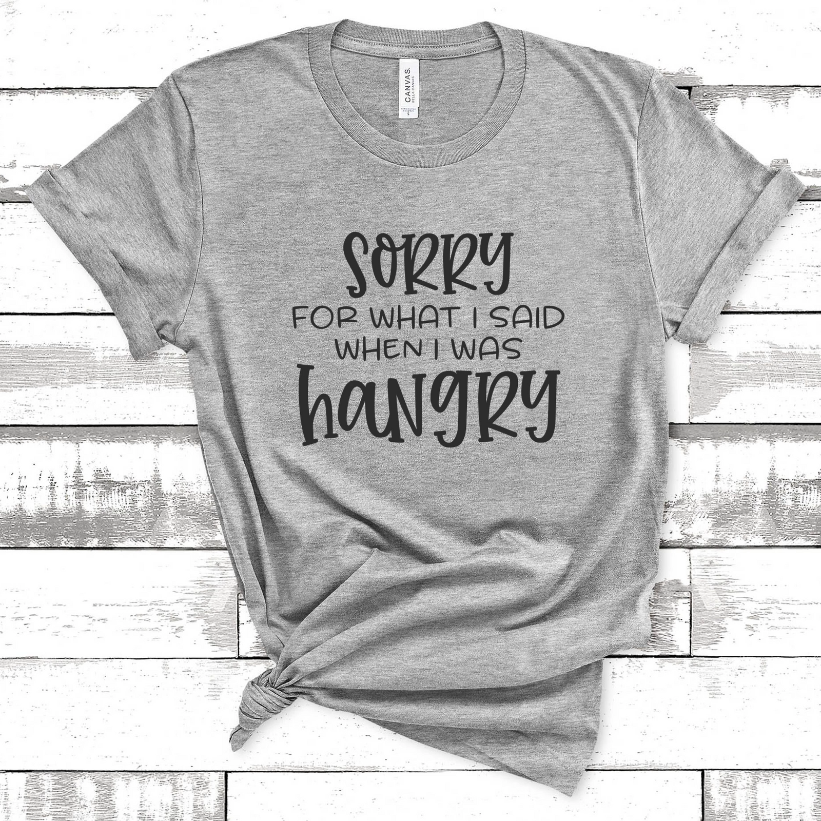 Sorry For What I Said When I Was Hangry Tee