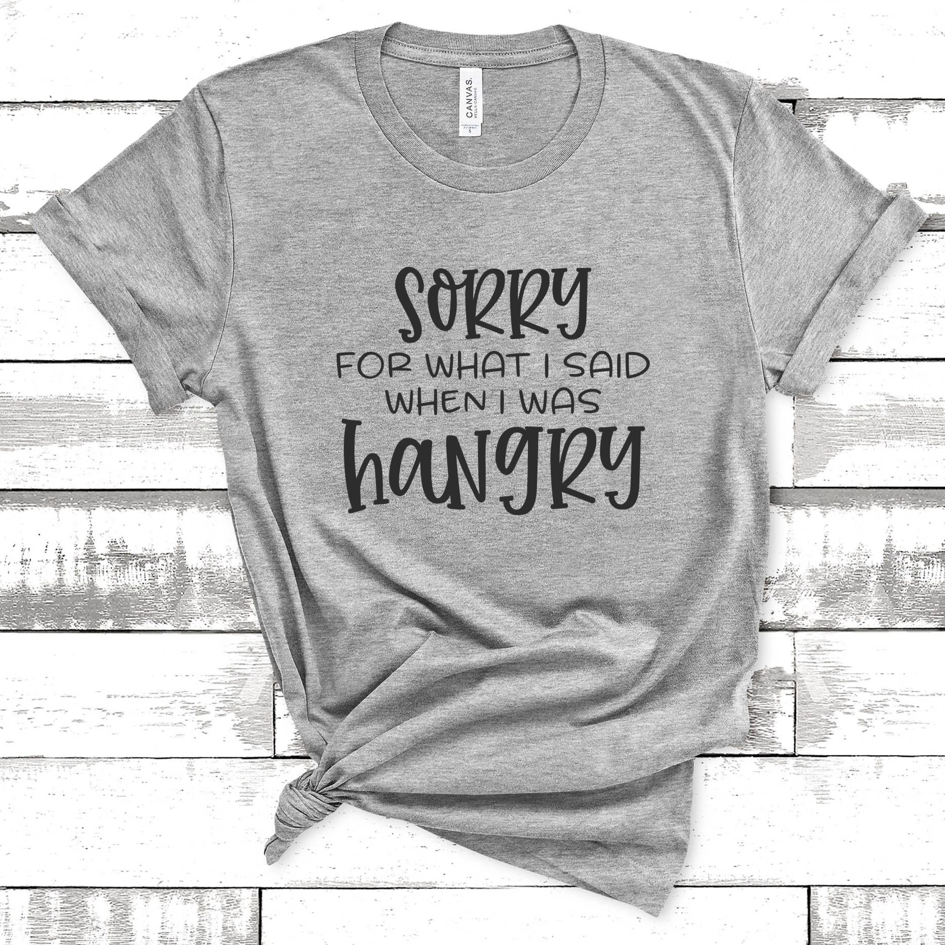 Sorry For What I Said When I Was Hangry Tee
