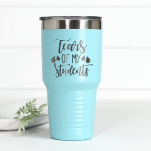 Tears Of My Students 30 oz Engraved Tumbler
