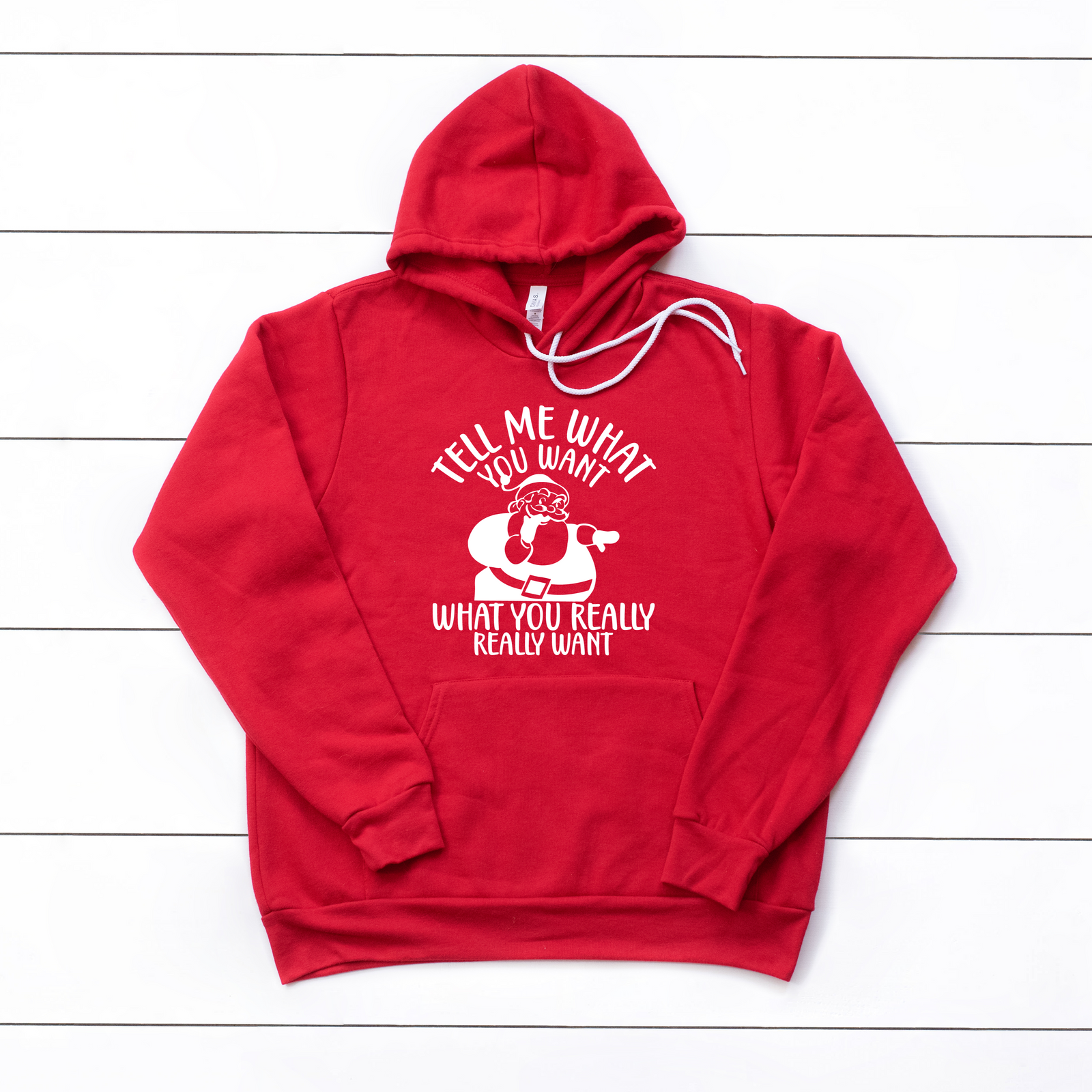 Tell Me What You Want Santa Crew or Hoodie Sweatshirt