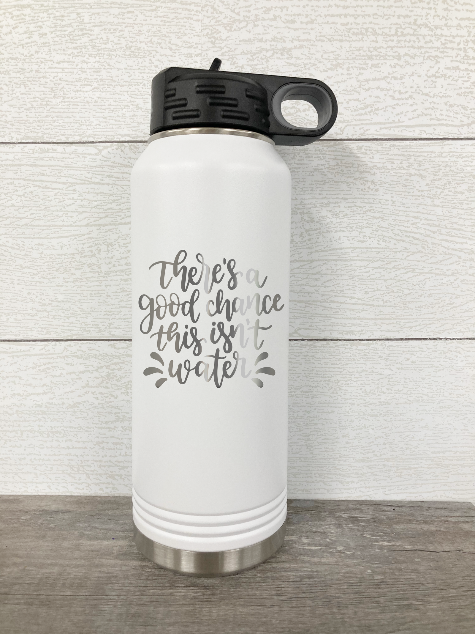 There's A Good Chance This Isn't Water 32 oz. Water Bottle