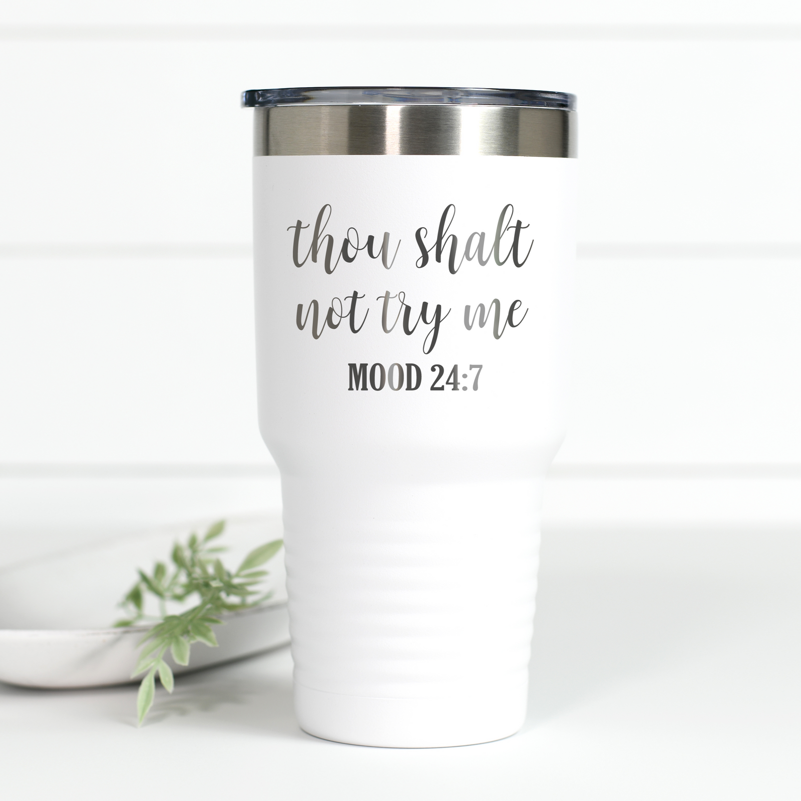 Thou Shalt Not Try Me Mood 24:7 30 oz Engraved Tumbler