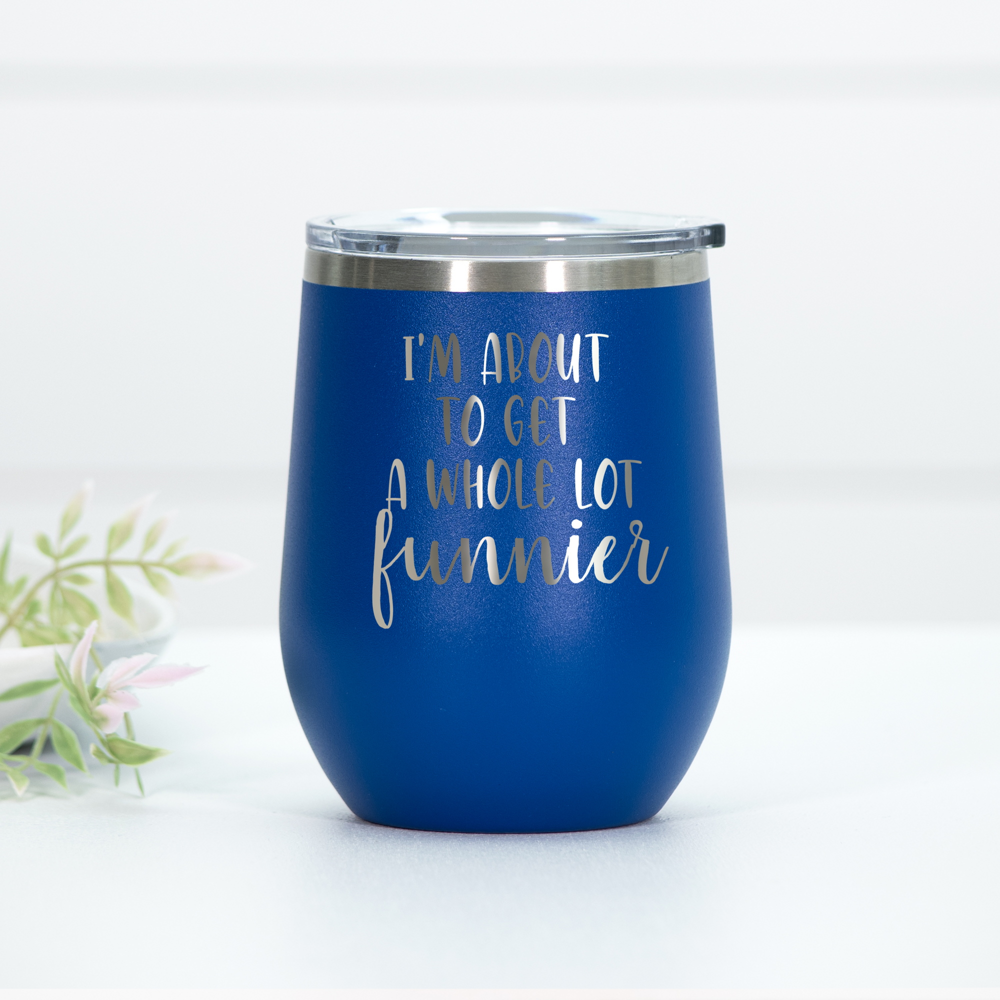 Whole Lot Funnier Engraved Wine Tumbler
