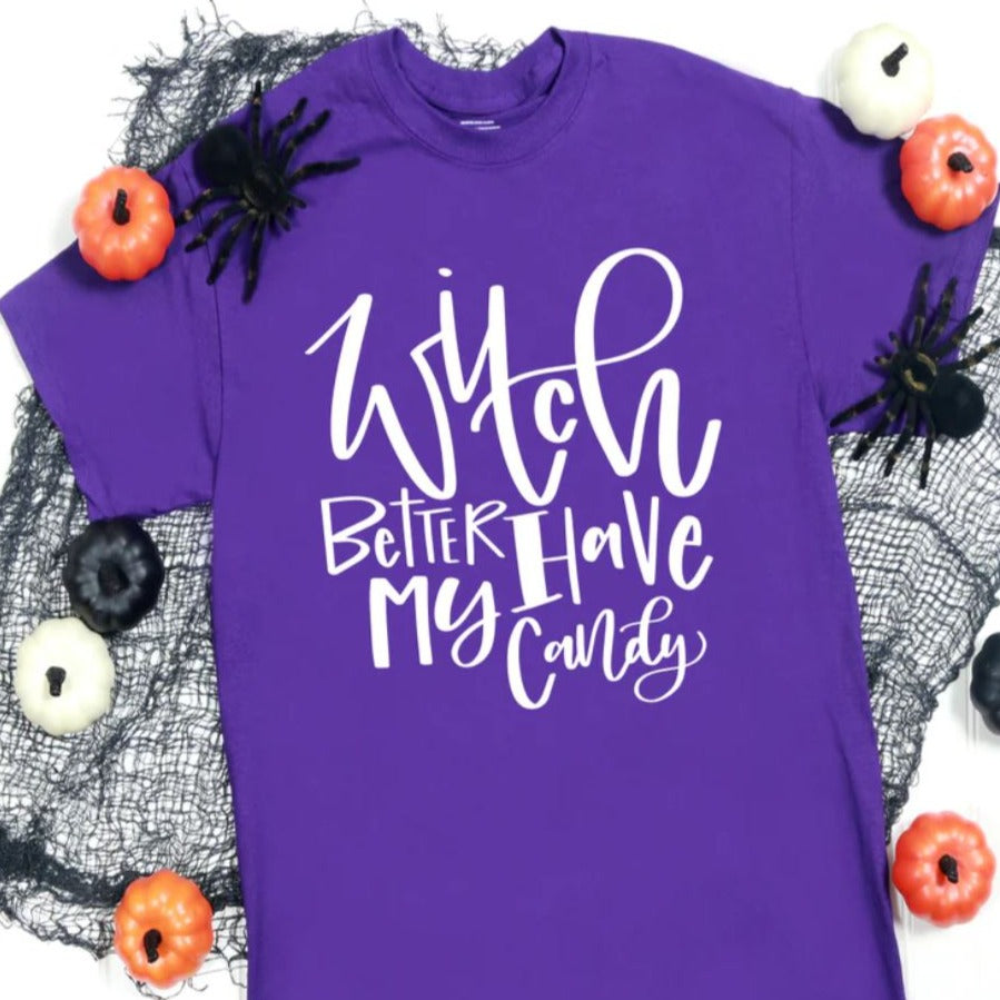 Witch Better Have My Candy Tee