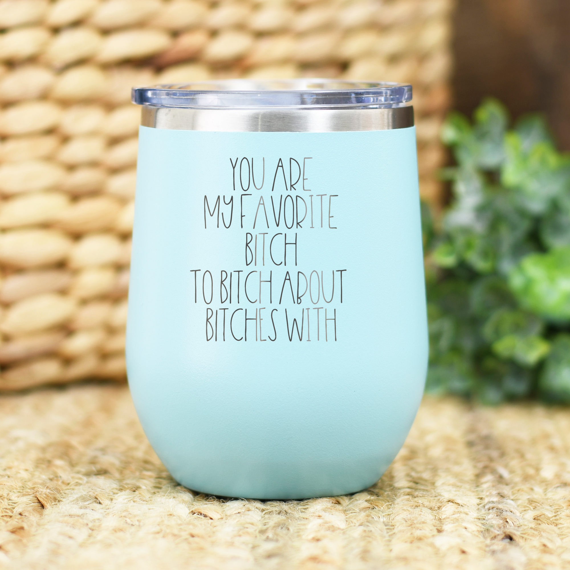 You Are My Favorite B*tch Engraved Wine Tumbler